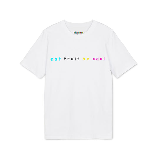 EAT FRUIT BE COOL